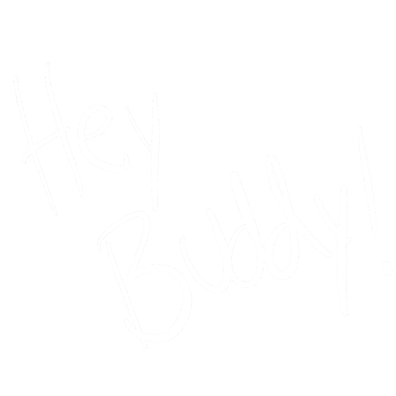 Hey Buddy!